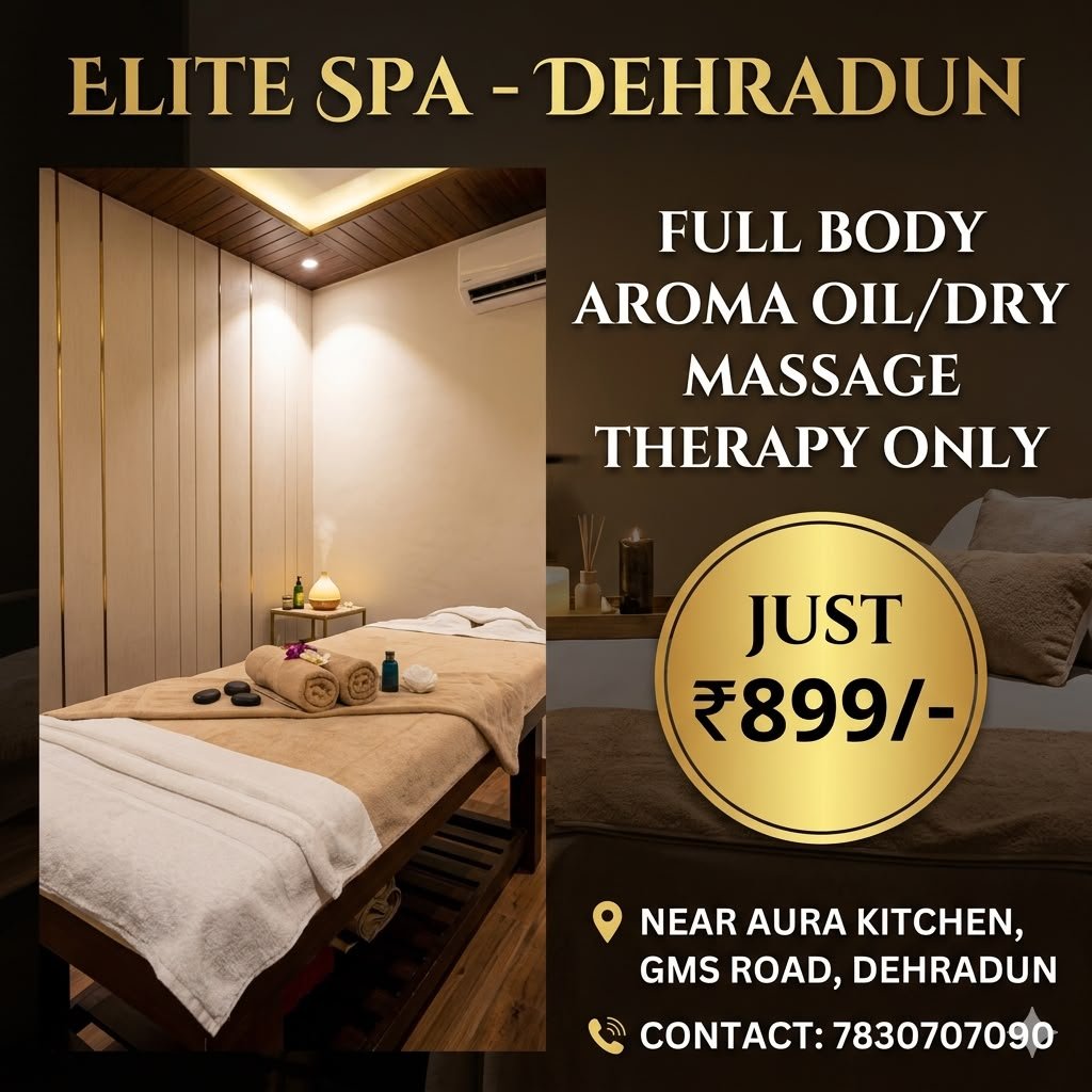 Elite Spa Dehradun — full body aroma oil and dry massage therapy only, just ₹899. Near Aura Kitchen, GMS Road. Contact 7830707090.