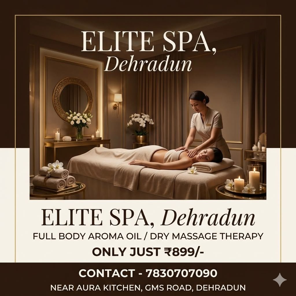 Elite Spa, Dehradun — full body aroma oil and dry massage therapy, only ₹899. Near Aura Kitchen, GMS Road. Contact 7830707090.